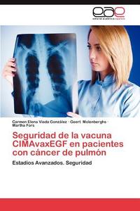 Seguridad de la vacuna CIMAvaxEGF en pacientes con cáncer de pulmón di Carmen Elena Viada González, Geert Molenberghs, Martha Fors edito da EAE