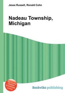Nadeau Township, Michigan edito da Book On Demand Ltd.