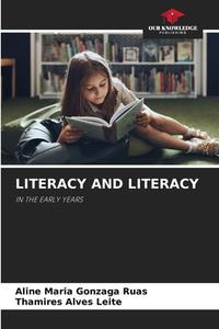 LITERACY AND LITERACY di Aline Maria Gonzaga Ruas, Thamires Alves Leite edito da Our Knowledge Publishing
