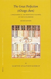 The Great Perfection (rDzogs Chen): A Philosophical and Meditative Teaching of Tibetan Buddhism di Samten Karmay edito da BRILL ACADEMIC PUB