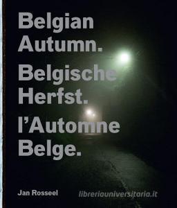 Belgian Autumn di Jan Rosseel edito da Cannibal/Hannibal Publishers