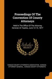 Proceedings Of The Convention Of County Attorneys edito da Franklin Classics