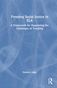 Pursuing Social Justice In ELA di Danielle Lillge edito da Taylor & Francis Ltd