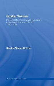 Quaker Women di Sandra Stanley Holton edito da Routledge