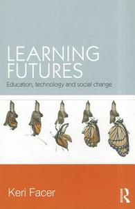 Learning Futures di Keri (University of Bristol Facer edito da Taylor & Francis Ltd