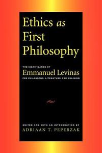 Ethics as First Philosophy di Adriaan T. Peperzak edito da Routledge