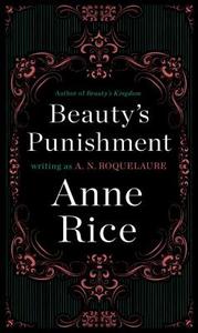 Beauty's Punishment di A. N. Roquelaure edito da Plume Books