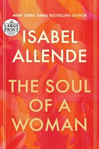 The Soul of a Woman di Isabel Allende edito da RANDOM HOUSE LARGE PRINT