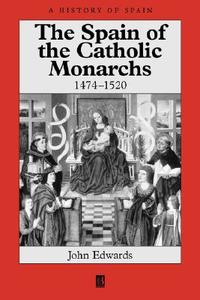 Spain of Catholic Monarchs di Edwards edito da John Wiley & Sons