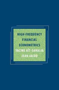 High-Frequency Financial Econometrics di Yacine Ait-Sahalia, Jean Jacod edito da Princeton University Press