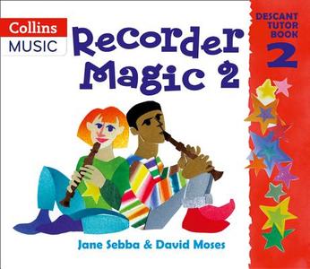 Recorder Magic: Descant Tutor Book 2 di Jane Sebba, David Moses edito da HarperCollins Publishers