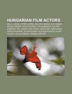 Hungarian Film Actors: B La Lugosi, Zsa di Books Llc edito da Books LLC, Wiki Series