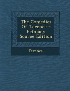 The Comedies of Terence - Primary Source Edition edito da Nabu Press
