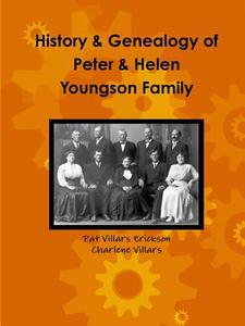 History and Genealogy of Peter and Helen Youngson family di Charlene Villars, Pat Villars Erickson edito da Lulu.com
