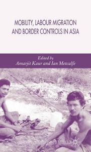 Mobility, Labour Migration and Border Controls in Asia edito da Palgrave Macmillan
