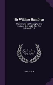 Sir William Hamilton di John Veitch edito da Palala Press