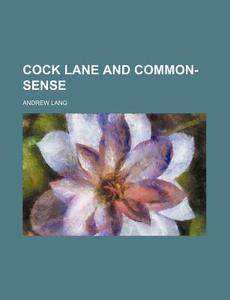 Cock Lane And Common-sense di Andrew Lang edito da General Books Llc