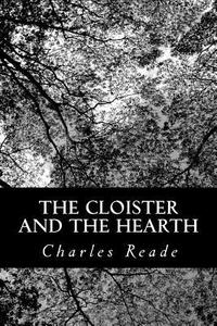 The Cloister and the Hearth di Charles Reade edito da Createspace