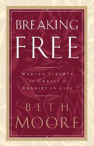 Breaking Free: Making Liberty in Christ a Reality in Life di Beth Moore edito da Christian Large Print