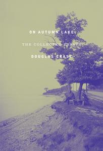On Autumn Lake: Collected Essays di Douglas Crase edito da NIGHTBOAT BOOKS