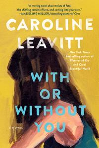 With or Without You di Caroline Leavitt edito da ALGONQUIN BOOKS OF CHAPEL