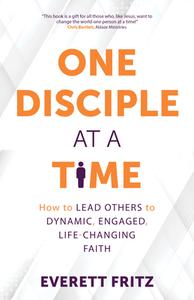 One Disciple at a Time: How to Lead Others to Dynamic, Engaged, Life-Changing Faith di Everett Fritz edito da AVE MARIA PR