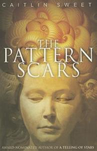 The Pattern Scars di Caitlin Sweet edito da CHIZINE PUBN