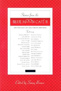 Stories from the Blue Moon Cafe II: Anthology of Southern Writers edito da MacAdam/Cage Publishing