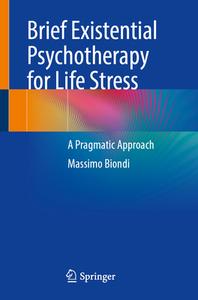 Brief Existential Psychotherapy for Life Stress di Massimo Biondi edito da Springer International Publishing
