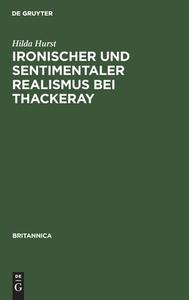 Ironischer und sentimentaler Realismus bei Thackeray di Hilda Hurst edito da De Gruyter