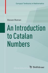 An Introduction to Catalan Numbers di Steven Roman edito da Springer International Publishing