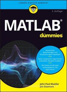 Matlab für Dummies di Jim Sizemore, John Paul Mueller edito da Wiley-VCH GmbH