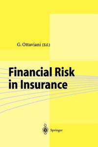 Financial Risk in Insurance di G. Ottaviani edito da Springer Berlin Heidelberg
