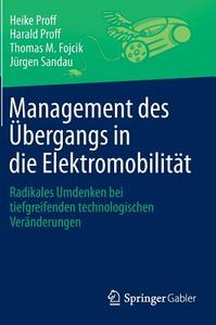 Management des Übergangs in die Elektromobilität di Thomas M. Fojcik, Harald Proff, Heike Proff, Jürgen Sandau edito da Springer Fachmedien Wiesbaden