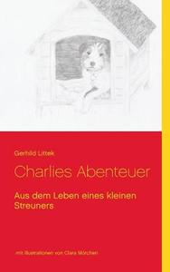 Charlies Abenteuer di Gerhild Littek, Clara Mörchen edito da Books on Demand