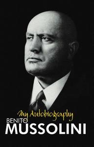 My Autobiography di Benito Mussolini edito da Readers Service