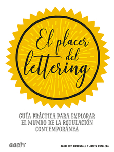 El Placer del Lettering: Guía Práctica Para Explorar El Mundo de la Rotulación Contemporánea di Jaclyn Escalera, Gabri Kirkendall edito da EDIT GUSTAVO GILI