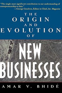 The Origin and Evolution of New Businesses di Amar Bhide, Amar V. Bhid? edito da OXFORD UNIV PR