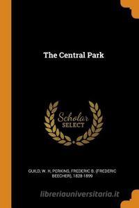 The Central Park di Guild W. H edito da FRANKLIN CLASSICS TRADE PR