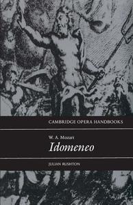 W. A. Mozart: Idomeneo di Julian Rushton edito da Cambridge University Press