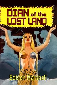 Dian of the Lost Land di Edison Marshall edito da Pulpville Press