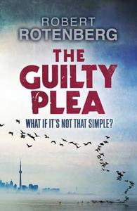 The Guilty Plea di Robert Rotenberg edito da Hodder & Stoughton