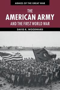 The American Army and the First World War di David Woodward edito da Cambridge University Press