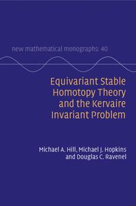 Equivariant Stable Homotopy Theory And The Kervaire Invariant Problem di Michael A. Hill, Michael J. Hopkins, Douglas C. Ravenel edito da Cambridge University Press