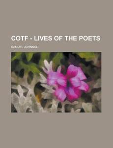 Cotf - Lives Of The Poets di United States Government, Samuel Johnson edito da Rarebooksclub.com