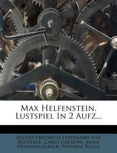 Max Helfenstein. Lustspiel In 2 Aufz... di Carlo Goldoni, Adam Oehlenschlager edito da Nabu Press
