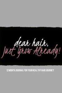 Dear Hair, Just Grow Already Journal di Jennifer Gay edito da Lulu.com