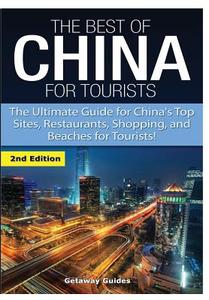 The Best Of China for Tourists di Getaway Guides edito da Lulu.com
