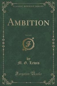 Ambition, Vol. 2 Of 3 (classic Reprint) di M G Lewis edito da Forgotten Books