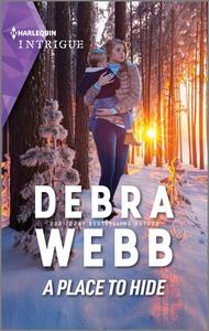 A Place to Hide di Debra Webb edito da HARLEQUIN SALES CORP